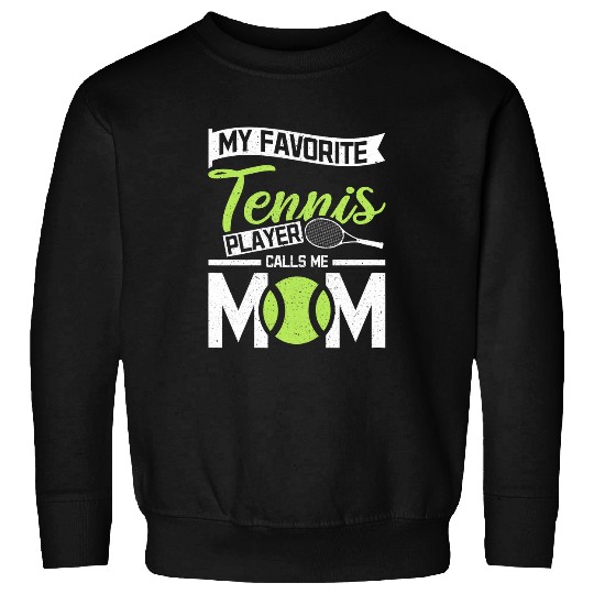 Womens My favorite tennis player calls me mom Sweatshirts