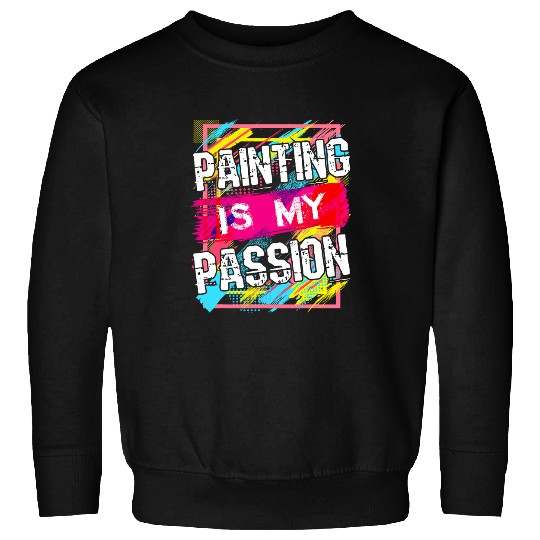 Paint Artist Painter Art Painting Lover Men Women Kids Sweatshirts