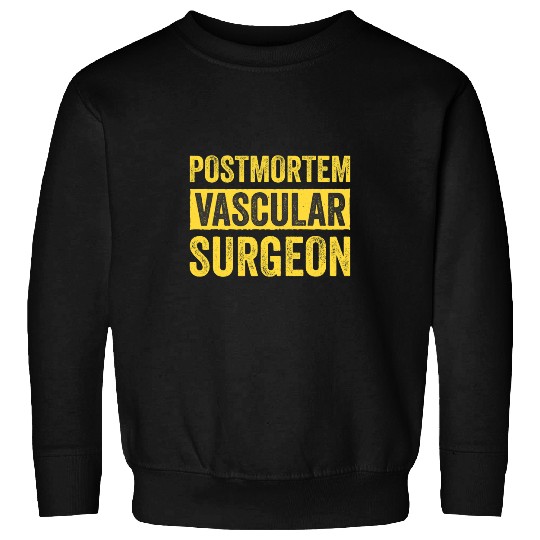 Mortician Postmortem Vascular Surgeon 1 Sweatshirts