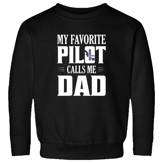 My Favorite Pilot Calls Me Dad Aviation Airline Sweatshirts