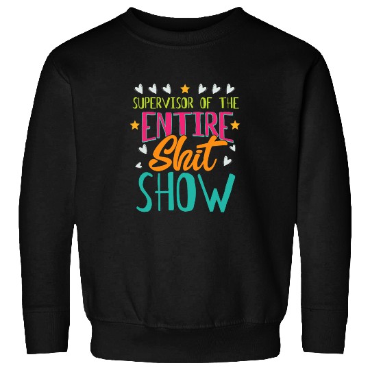 Supervisor Of The Entire Shitshow Funny Mom Women Boss Sweatshirts