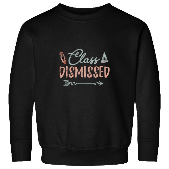 Happy Last Day Of School Student Teacher Class Dismissed 2 Sweatshirts