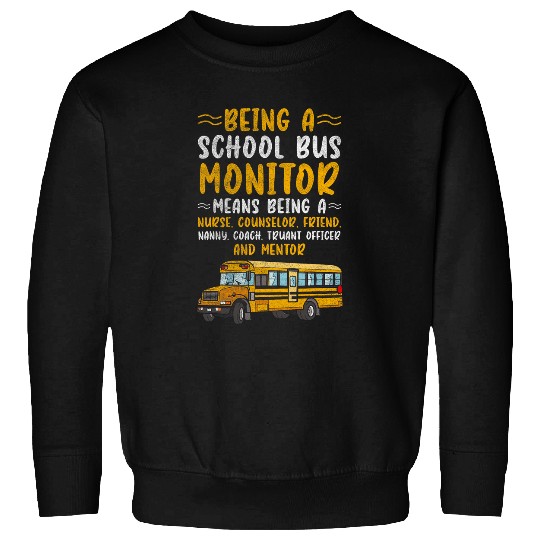 Being A School Bus Monitor Means Being A nurses Counselor Sweatshirts