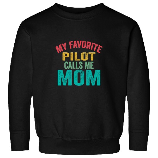My favorite Pilot calls me Mom Mothers day Airplane pilot Sweatshirts