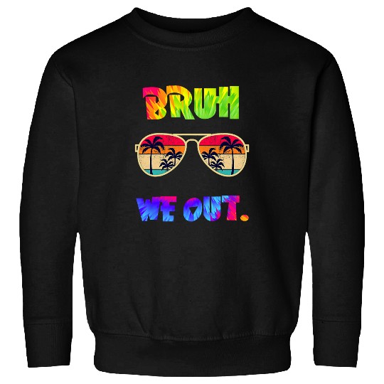 Cute End Of School Year Teacher Summer Bruh We Out Teachers 1 Sweatshirts