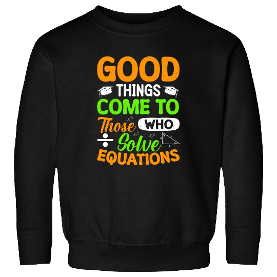 Calculus Student Meme Quote Sweatshirts