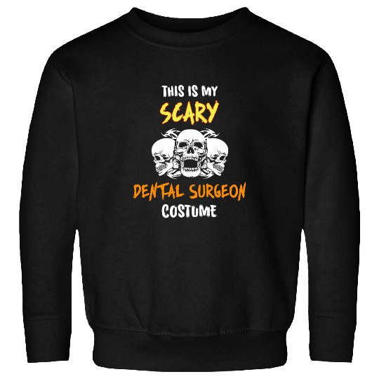 This Is My Scary Dental Surgeon Costume Sweatshirts