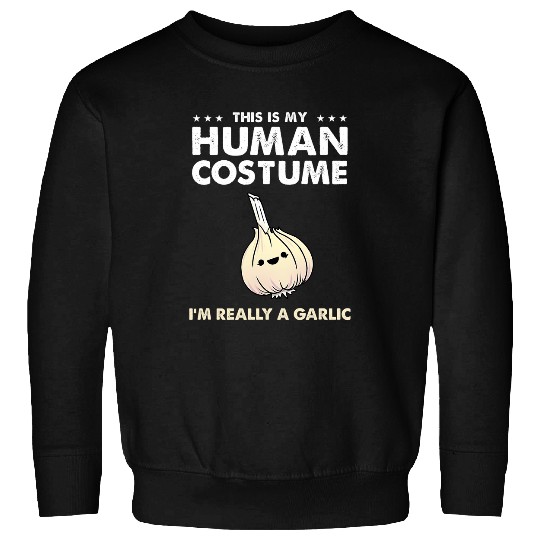 This Is My Human Costume Im Really A Garlic Sweatshirts