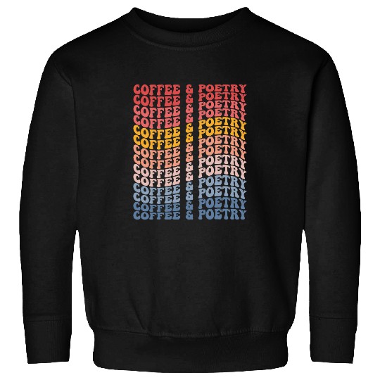 Coffee Poetry Groovy Poetry Writer Poet Coffee Lover Sweatshirts