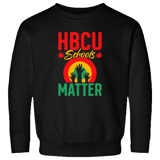 HBCU College Student HBCU Schools Matter 1 Sweatshirts