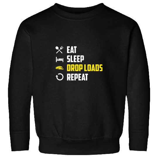 Eat Sleep Drop Loads Repeat Funny Truck Driver Trucker Sweatshirts