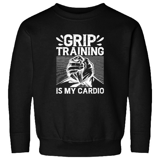 Grip Training Is My Cardio Arm Wrestling 2 Sweatshirts