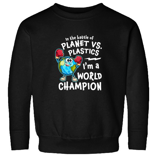Earth Day Planet vs Plastics World Champion Cute Sweatshirts