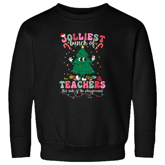 Jolliest Bunch Of Teachers This Side Of The Playground xmass Sweatshirts