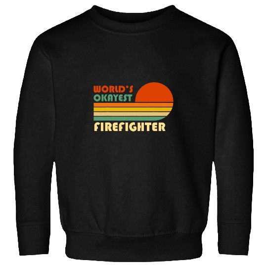 Worlds Okayest Firefighter Funny Retro Sweatshirts