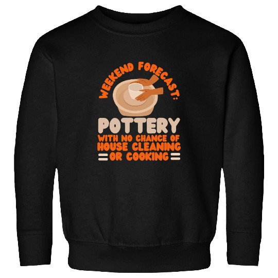 Pottery Ceramics Artist Weekend Forecast Pottery With No Sweatshirts
