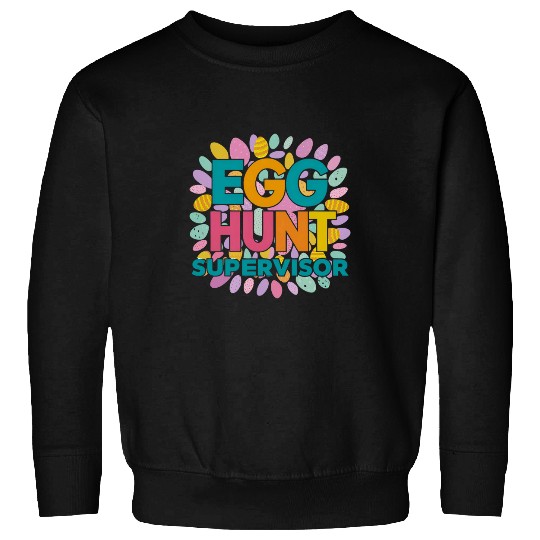 Egg Hunt Supervisor Fun Happy Easter Style Sweatshirts