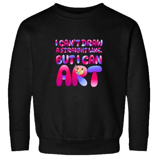 Artist Painter Men Women Draw Art Painting Funny Paint 1 Sweatshirts