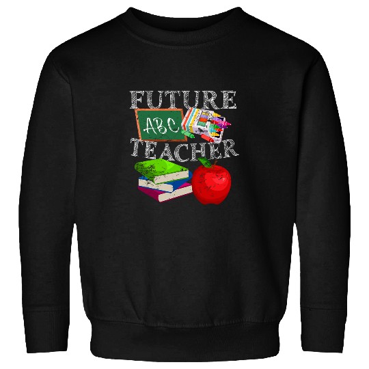 Future ABC Teacher Crayon Apple Funny Kid Sweatshirts