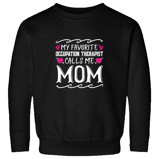 My Favorite Occupation Therapist Calls Me Mom Mothers Day Sweatshirts