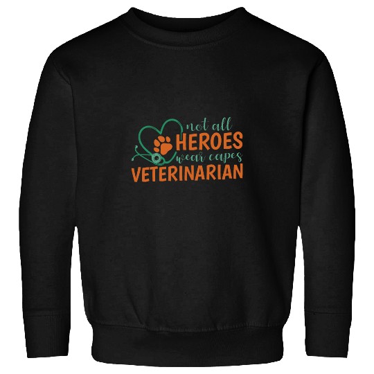 Not All Heroes Wear Capes Veterinary and Vet Assistant 1 Sweatshirts