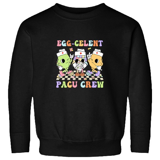 EggCelent PACU Crew Eggs nurses Nursing Easter Day Men Women Sweatshirts