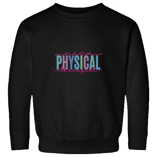 NICU Physical Therapist Neonatal ICU nurses Funny Respiratory 1 Sweatshirts