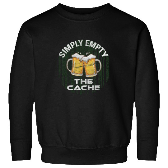IT specialist Computer science student Empty cache with beer Sweatshirts