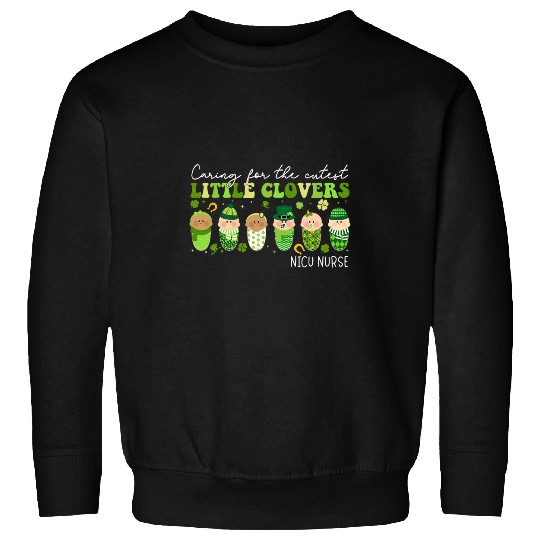 Caring For The Cutest Clovers NICU nurses St Patricks Day 1 Sweatshirts