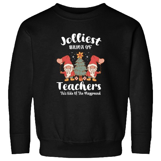 Jolliest Bunch of Teachers This Side Of The Playground xmass 1 Sweatshirts