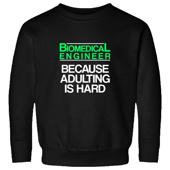 Biomedicals Engineer Hard Funny Engineering Sweatshirts