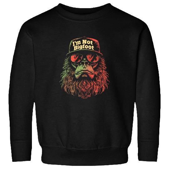 Im not bigfoots Trucker Hat Im Not Sasquatch Sweatshirts