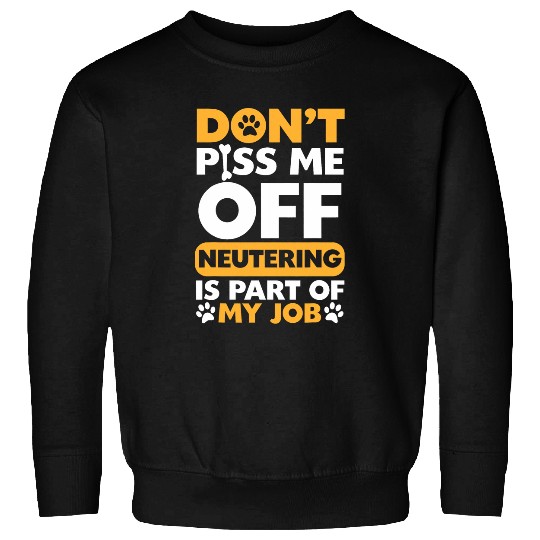 Dont Bug Me I Neuter Vet Sweatshirts