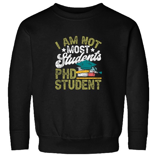 PhD Student Dissertation Doctorate Graduation Sweatshirts