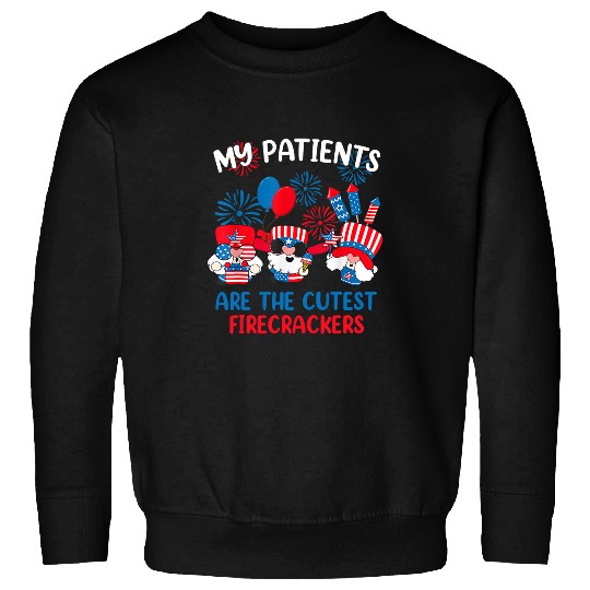 My Patients Are The Cutest Firecrackers 4th Of July nurses Sweatshirts