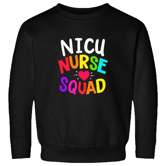 NICU nurses Squad Proud healthcares Worker Nursing Apparel Sweatshirts