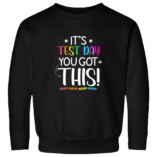 Funny Testing Day Its Test Day Teacher Student Testing Sweatshirts