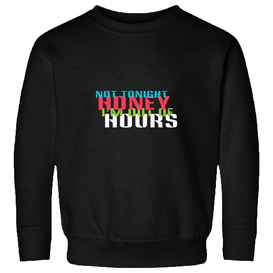 Not Tonight Honey Im Out Of Hours Trucker Truck Driver 2 Sweatshirts