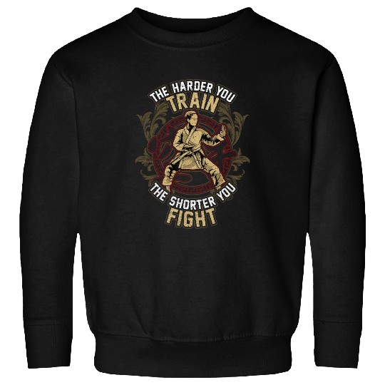 Karate Mixed Martial Arts The Harder You Train Taekwondo Sweatshirts