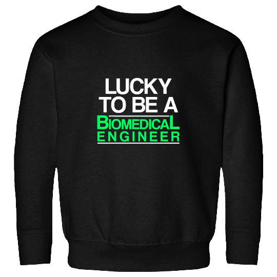 Biomedicals Engineer Lucky Funny Engineering 1 Sweatshirts