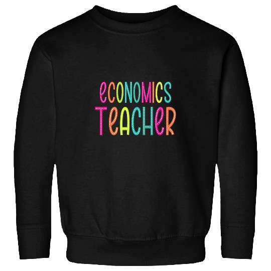 Economics Teacher appreciation Week back to school Women Men Sweatshirts