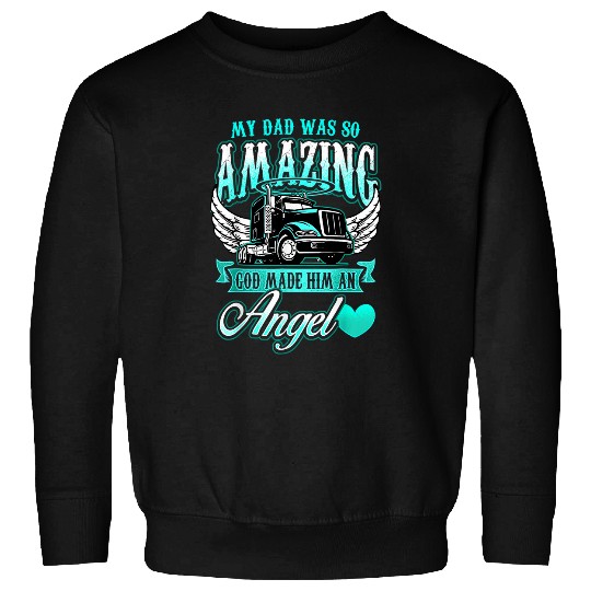 My dad was so amazing god made him an angel Trucker Sweatshirts