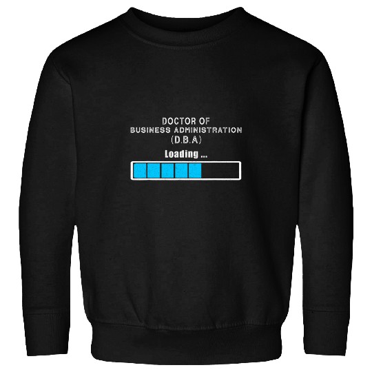Doctor of Business Administration Loading DBA Student Sweatshirts
