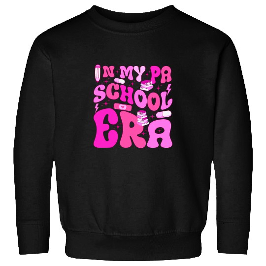 My PA School Era for Physician Assistant Student Future PA Sweatshirts
