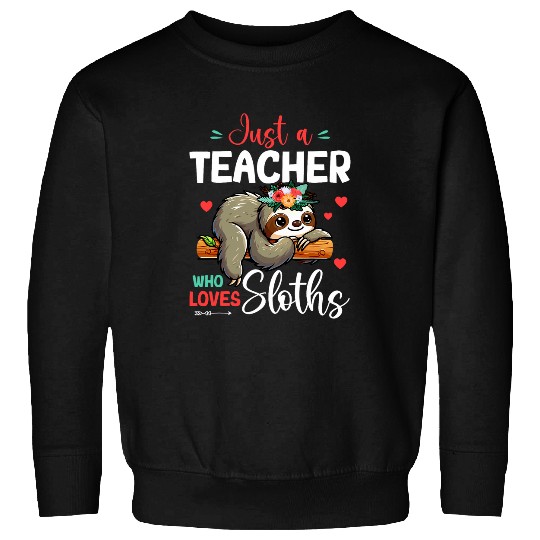 A Teacher Loves Sloth Costume Floral Cute Sloth Lover Sweatshirts