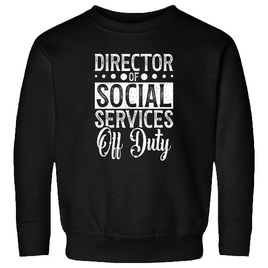 Director of Social Services Appreciation Social Worker Sweatshirts
