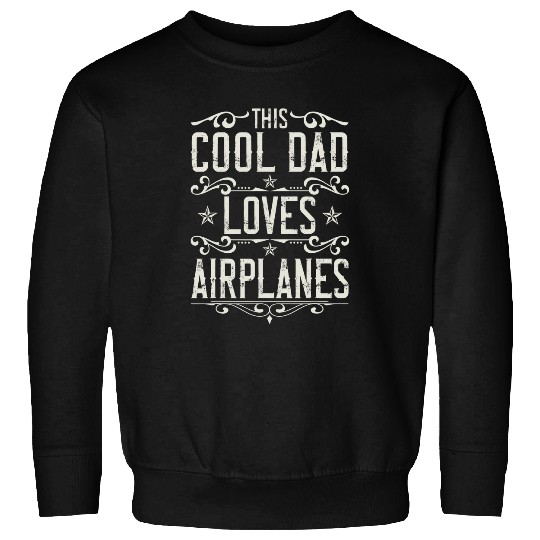 Mens This Cool Dad Loves Airplanes Pilot Dad Fathers Day Sweatshirts
