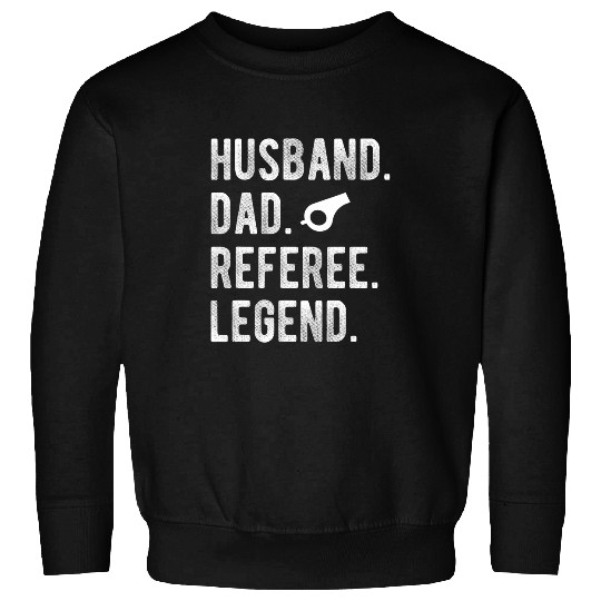 Husband Dad Referee Legend Ref Umpire Linesman Referee Dad Sweatshirts
