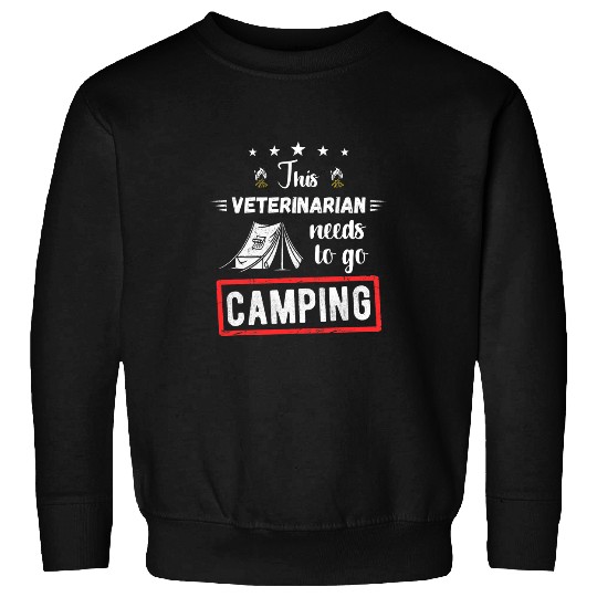 This Veterinarian Needs To Go Camping Funny Hiking Lover Sweatshirts