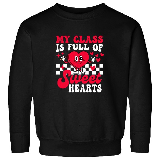 My Class Is Full Of SweetHearts Cute Teacher Valentines Day 2 Sweatshirts